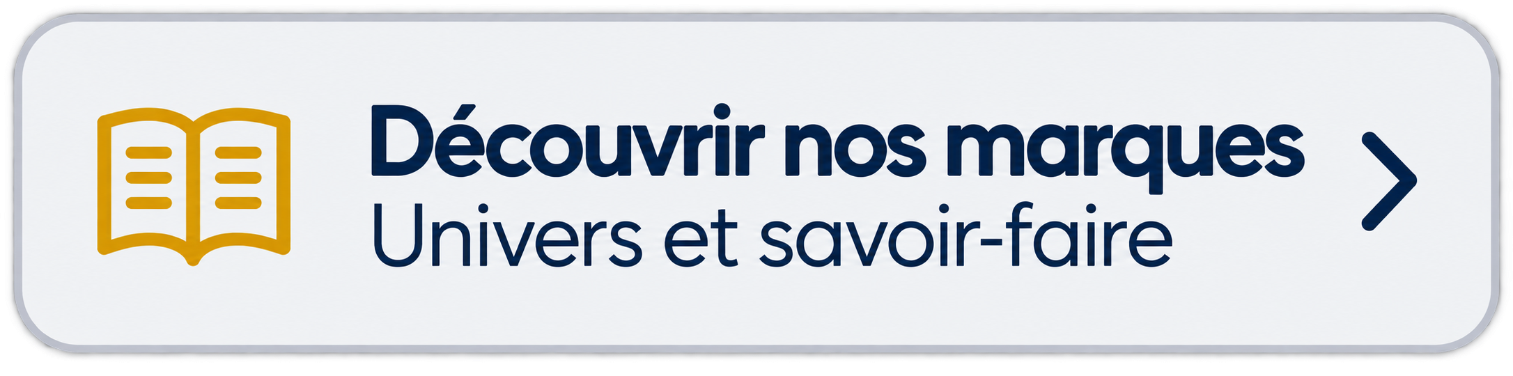 NOS MARQUES UNIVERS ET SAVOIR FAIRE